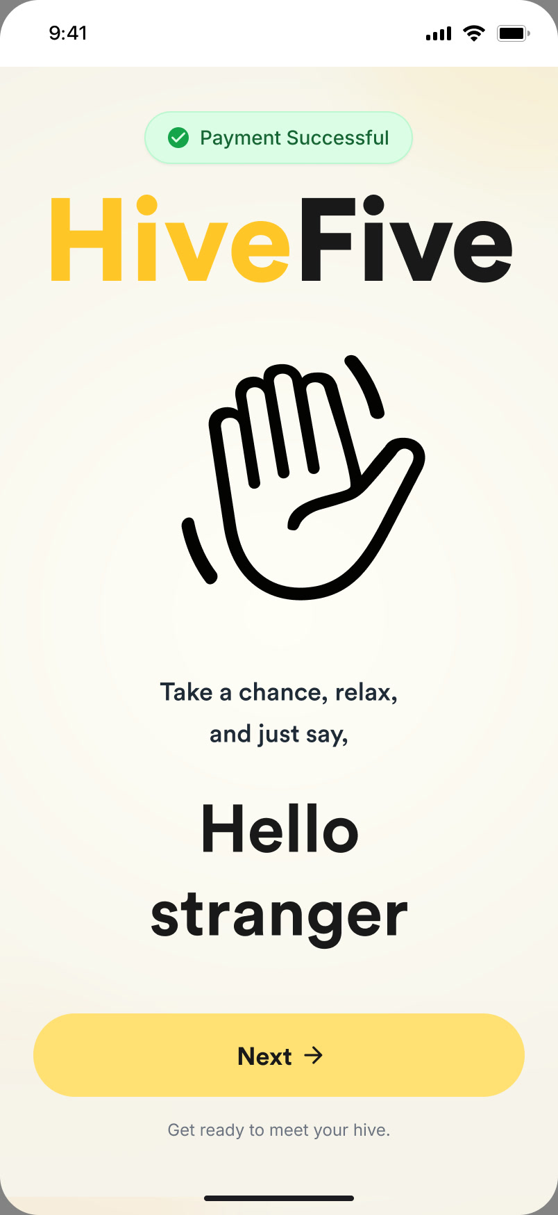 Welcome screen after payment: HiveFive, a waving hand, Take a chance, relax, and just say, Hello stranger